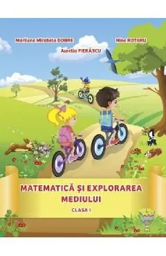 Matematica si explorarea mediului - Clasa 1 de Marilena Mirabela Dobre