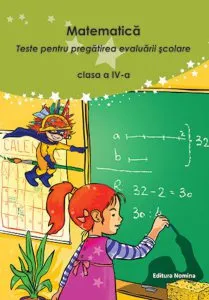 Matematica. Teste pentru pregatirea evaluarii scolare clasa a IV-a 2015