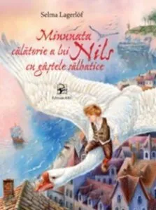 Minunata calatorie a lui Nils cu gastele salbatice de Selma Lagerlof