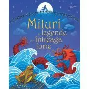 Mituri si legende din intreaga lume (Usborne) de Usborne Books