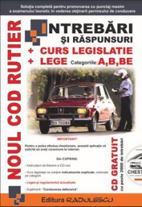 Noul Cod rutier - intrebari si raspunsuri, curs legislatie, lege - categoriile - A, B, BE,bonus CD chestionare