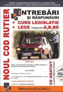 Noul Cod rutier - intrebari si raspunsuri, curs legislatie, lege - categoriile - A, B, BE,bonus CD chestionare