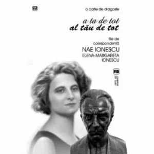 O carte de dragoste - File de corespondenta Nae Ionescu de Elena Margareta-Ionescu