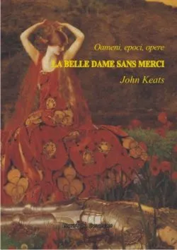 Oameni, epoci, opere. La Belle Dame sans Merci de John Keats