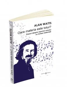 Oare materia este totul? de Alan Watts