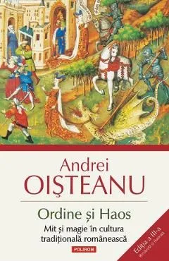 Ordine si Haos. Mit si magie in cultura traditionala romaneasca de Andrei Oisteanu