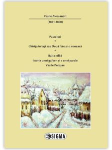 Pasteluri, Chirita In Iasi sau Doua fete si-o neneaca, Balta-Alba, Istoria unui galben si a unei parale, Vasile Porojan.
