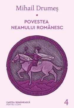 Povestea neamului românesc (Vol. 4) de Mihail Drumes