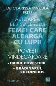Povesti vindecatoare: Darul povestirii. Gradinarul credincios de dr. Clarissa Pinkola Estes