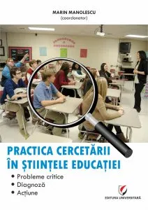 Practica cercetarii in stiintele educatiei de Marin Manolescu