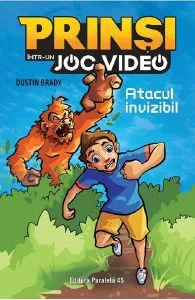 Prinsi intr-un joc video. Vol.2: Atacul invizibil de Dustin Brady