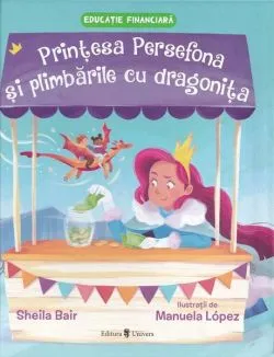 Prințesa Persefona și plimbările cu dragonița de Sheila Bair