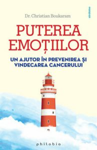 Puterea emotiilor. Un ajutor in prevenirea si vindecarea cancerului