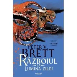 Razboiul la lumina zilei (Seria DEMON, partea a 3-a) de Peter V. Brett