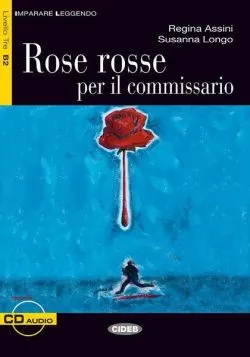 Rose rosse per il commissario   CD (Livello Tre B2) de Susanna Longo