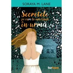 Secretele pe care le-am lasat in urma de Soraya M. Lane