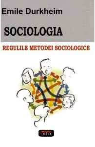 Sociologia. Regulile metodei sociologice de Emile Durkheim