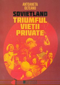 Sovietland - Vol. IV. Triumful vietii private