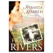 Speranta mamei ei de Francine Rivers