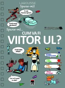 Spune-mi cum va fi viitorul? de Larousse