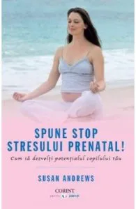 Spune STOP stresului prenatal! de Susan Andrews