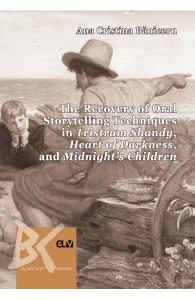 The Recovery of Oral Storytelling Techniques in Tristram Shandy, Heart of Darkness, and Midnight