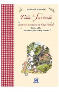 Tilda Soricela. Aventuri minunate pe Aleea Florilor. Partea II: primavara si vara