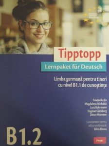 Tipptopp B1.2. Limba germana pentru tineri cu nivel B1.1 de cunostinte