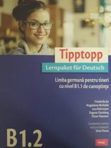 Tipptopp B1.2. Limba germana pentru tineri cu nivel B1.1 de cunostinte de Silvia Florea