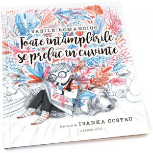 Toate intamplarile se prefac in cuvinte