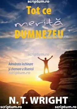 Tot ce merita Dumnezeu de N.T. Wright