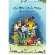 Vanatoarea de vulpi (Seria "Pettson si Findus") de Sven Nordqvist