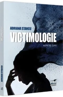 Victimologie. Note de curs de Adriana Stancu