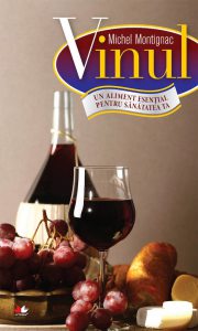 Vinul. Un aliment esential pentru sanatatea ta