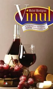 Vinul. Un aliment esential pentru sanatatea ta