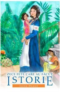 Zece fete care au facut istorie de Irene Howat