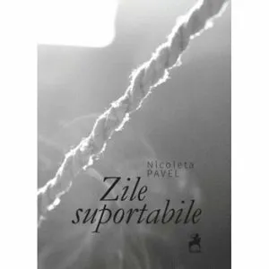Zile suportabile de Nicoleta Pavel