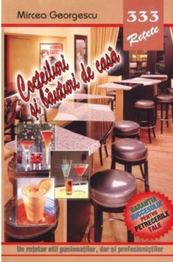 333 retete. Cocteiluri si bauturi de casa