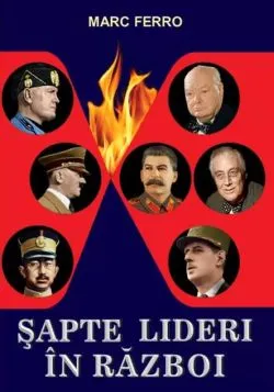 7 lideri în război de Marc Ferro