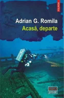 Acasă, departe de Adrian G. Romila