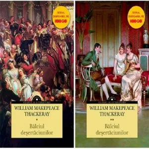 Balciul desertaciunilor. Vol. I II de William Makepeace Thackeray