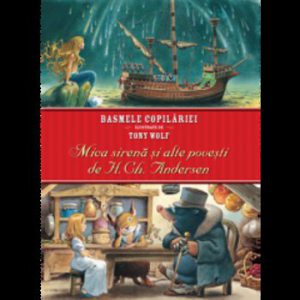 Basmele copilariei ilustrate de Tony Wolf. Mica Sirena si alte povesti