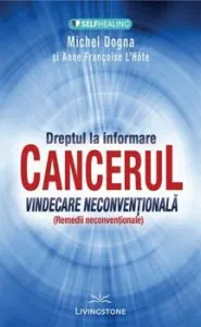 CANCERUL - Vindecare neconventionala de Anne Francoise
