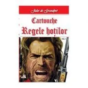Cartouche, regele hotilor volumul 1 de Jules de Grandpre