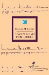 Cinci plimbari prin cartier, Vol. 1 de Goncalo M. Tavares