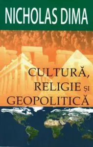 Cultura, religie si geopolitica de Nicholas Dima