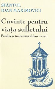 Cuvinte pentru viata sufletului. Predici si indrumari duhovnicesti. Editia a doua