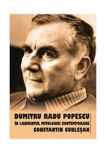 Dumitru Radu Popescu în labirintul mitologiei contemporane de Constantin Cublesan