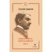 Eugen Lovinescu. Scepticul mantuit 2 de Eugen Simion