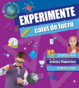 Experimente. Caiet de lucru. Clasa I